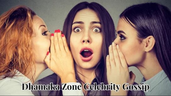 Dhamaka Zone Celebrity Gossip