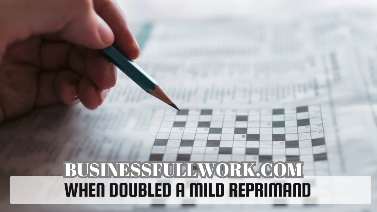 when doubled a mild reprimand